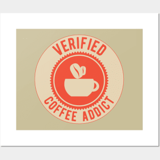 Verified Coffee Addict - Funny Gift for Coffee Lovers! Posters and Art